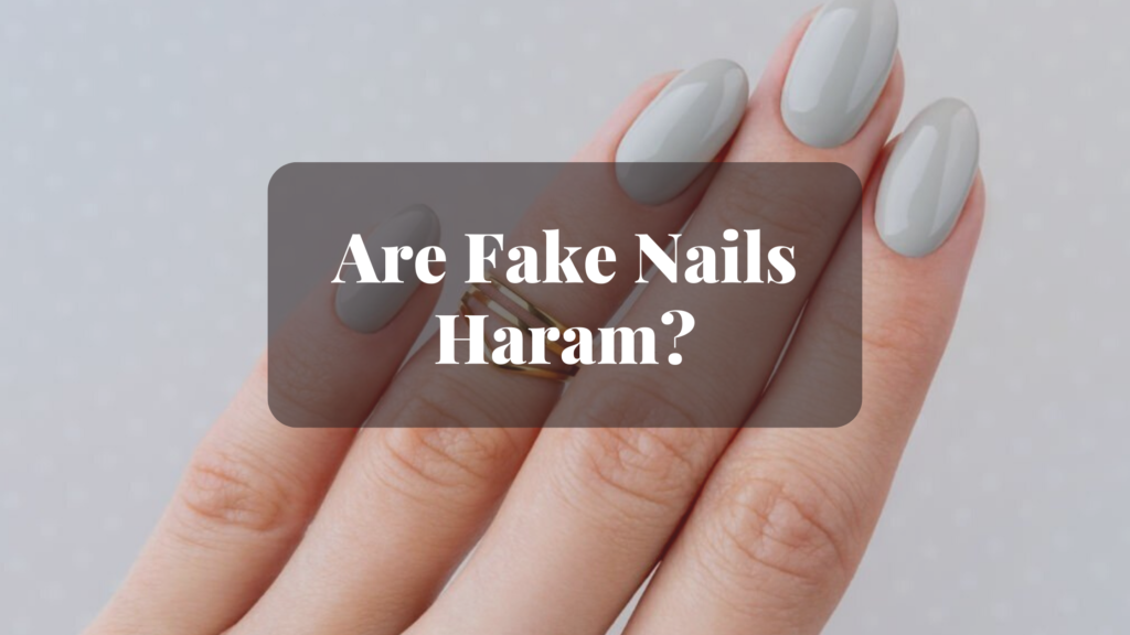 Are Fake Nails Haram