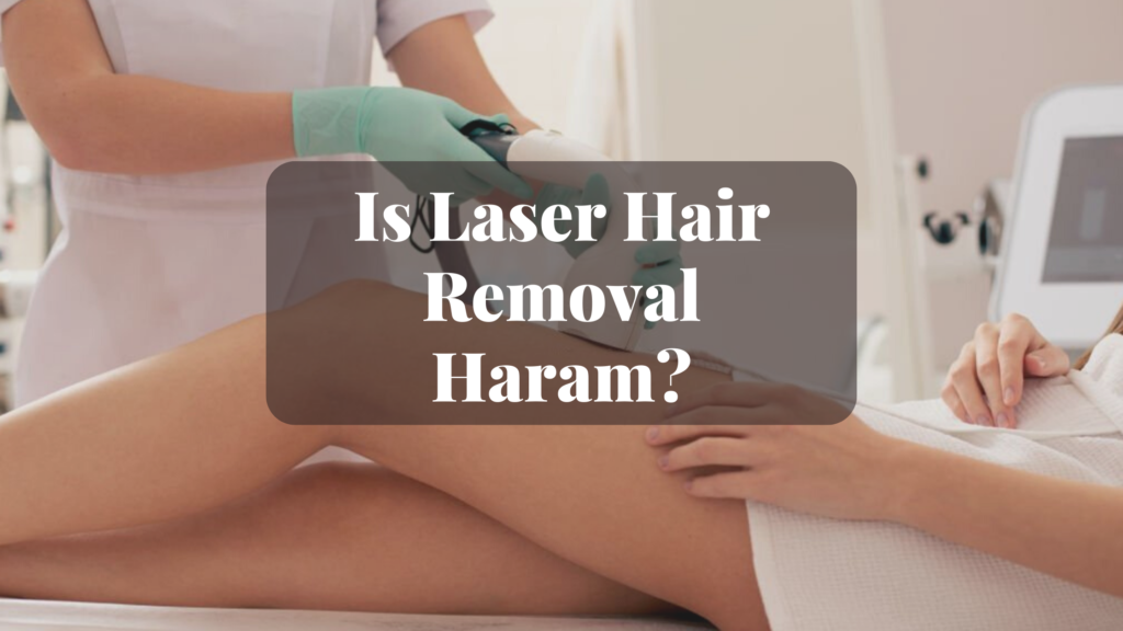 Is Laser Hair Removal Haram