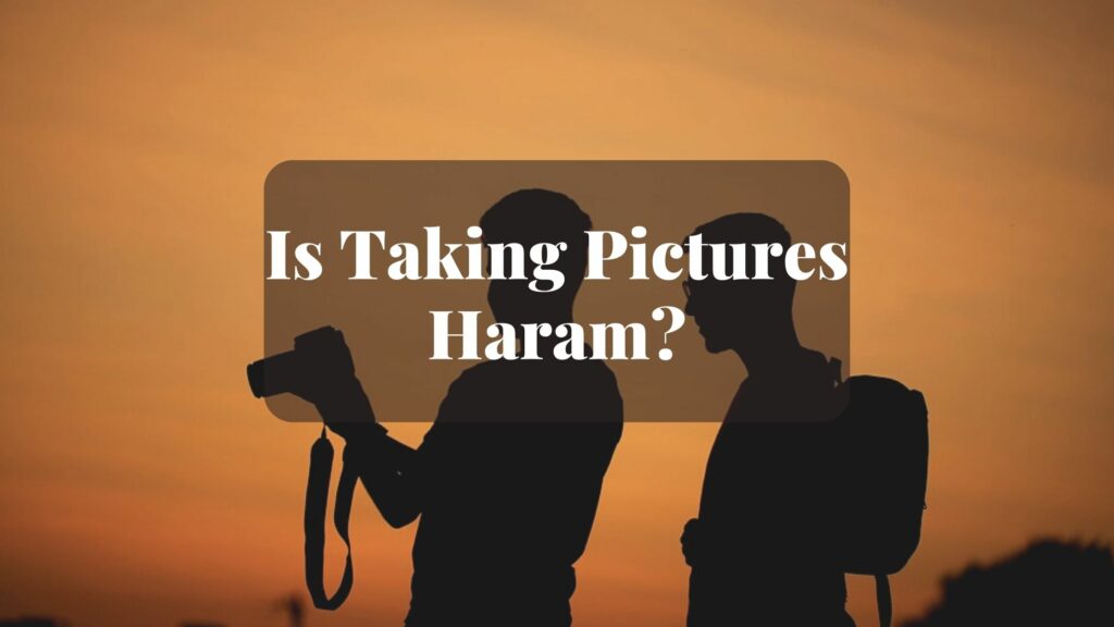 Is taking pictures haram