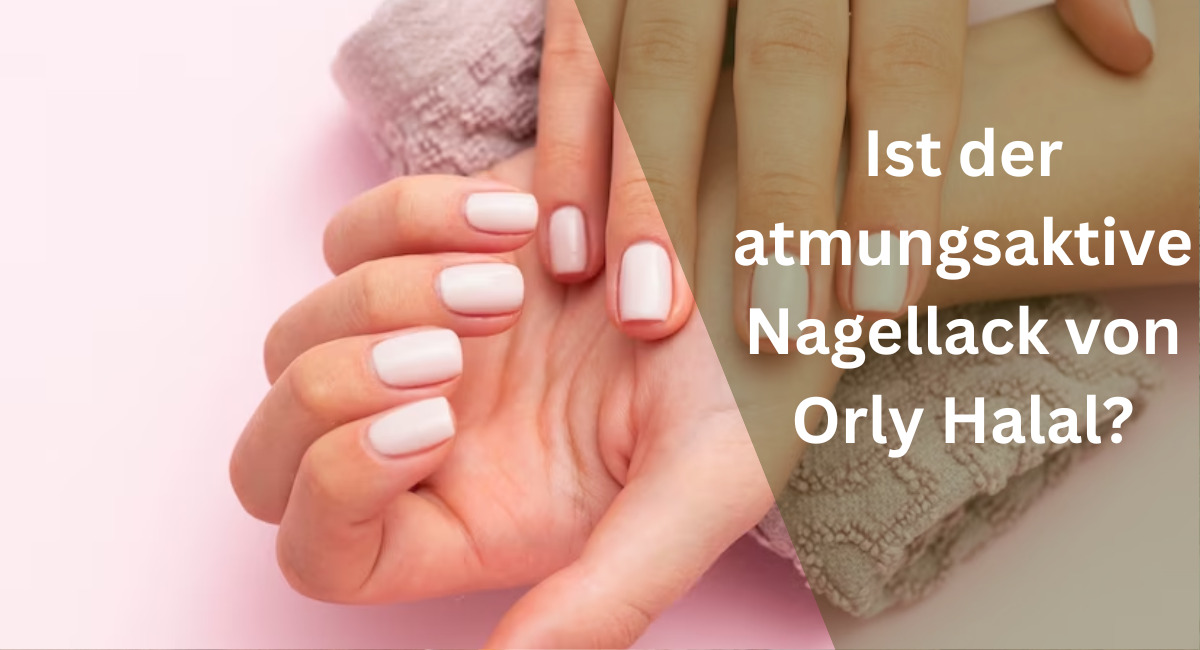 Ist der atmungsaktive Nagellack von Orly Halal?