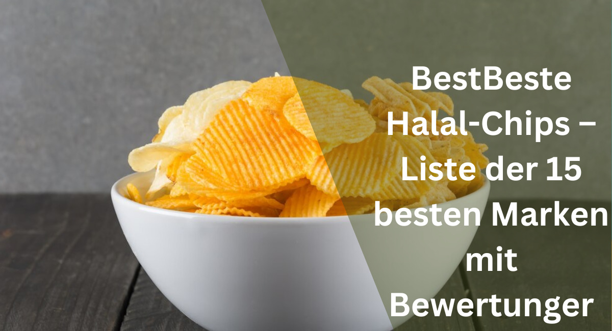 Beste Halal-Chips – Liste der 15 besten Marken mit Bewertung