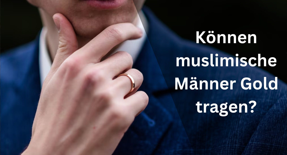 Können muslimische Männer Gold tragen?