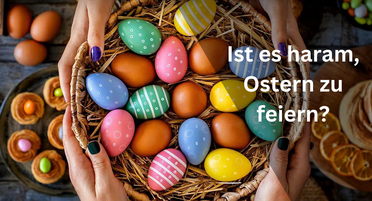 Ist es haram, Ostern zu feiern